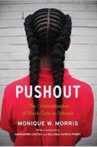 Pushout The Criminalization of Blakc Girls in Schools