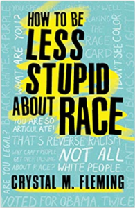 How to be Less Stupid About Race On Racism White Supremacy and the Racial Divide