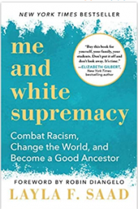 Me and White Supremacy Combat Racism, Change the World, and Become a Good Ancestor