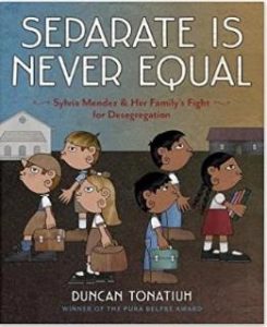 Separate is Never Equal Sylvia Mendez & Her Family Fight for Desegregation