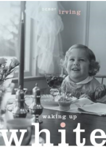 Waking Up White, and Finding Myself in the Story of Race